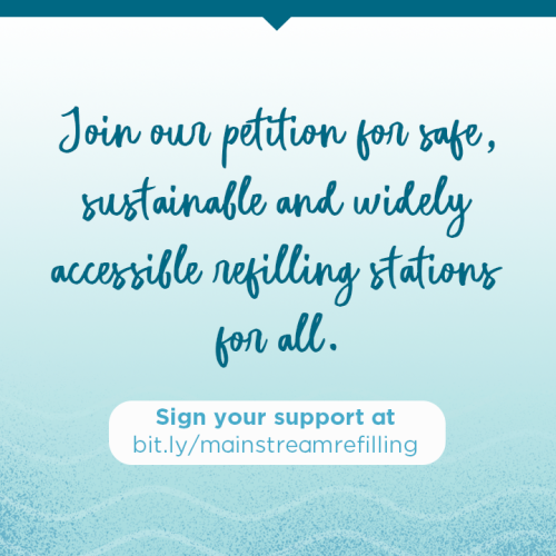 Join our petition for safe, sustainable and widely accessible refilling stations for all