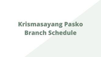Krismasayang Pasko Branch Schedule
