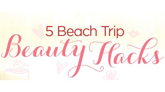 5 Beach Trip Beauty Hacks