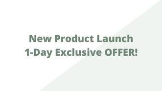 New Product Launch: 1-Day Exclusive Offers!