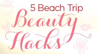 5 Beach Trip Beauty Hacks