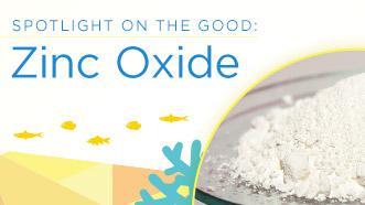 Spotlight on the Good: Zinc Oxide