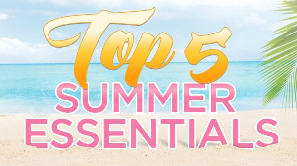Turn Up the Heat With Our Top 5 Summer Essentials!
