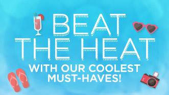 Beat the Heat with our Coolest Must-Haves!