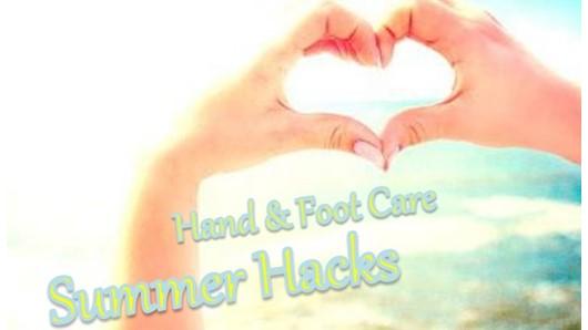 Hand & Foot Care Summer Hacks