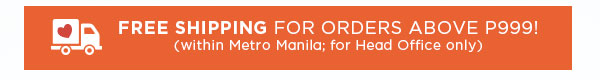 Free Shipping Metro Manila/HQ Orders