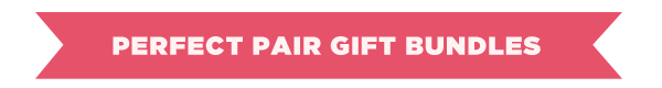 PERFECT PAIR GIFT BUNDLES