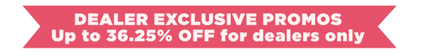 DEALER EXCLUSIVE PROMOS