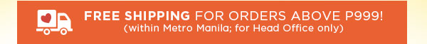Free Shipping Metro Manila/HQ Orders