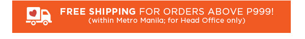 Free Shipping Metro Manila/HQ Orders
