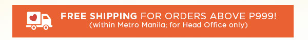 Free Shipping Metro Manila/HQ Orders