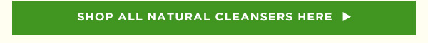 Shop All Natural Cleansers Here