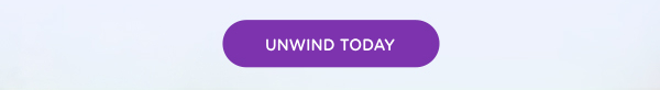 Unwind Today!