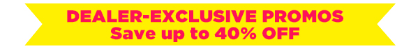 DEALER EXCLUSIVE PROMOS
