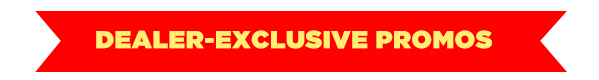 Dealer Exclusive Promos