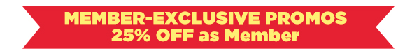 MEMBER-EXCLUSIVE PROMOS
