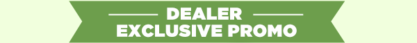 Exclusive Dealer Promo