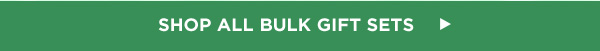 SHOP ALL BULK GIFT SETS