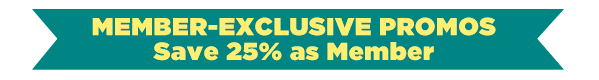 MEMBER-EXCLUSIVE PROMOS