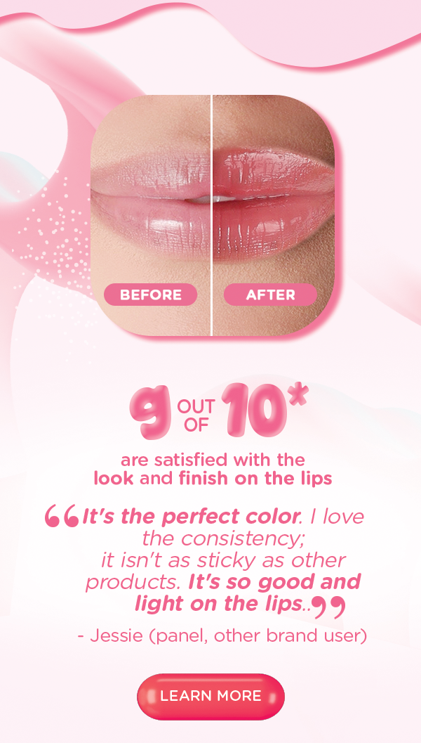 9 out of 10 are satisfied with the look and finish on the lips.