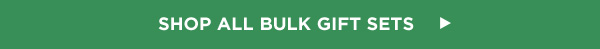 SHOP ALL BULK GIFT SETS