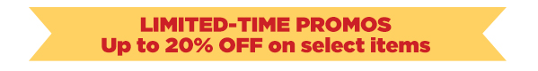 LIMITED TIME PROMOS
