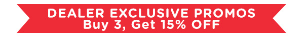 DEALER EXCLUSIVE PROMOS - 25% OFF for members only